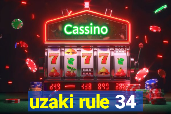uzaki rule 34